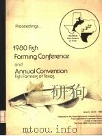 PROCEEDINGS OF THE 1980 FISH FARMING CONFERENCE AND ANNUAL CONVENTION FISH FARMERS OF TEXAS PDF电子版封面