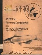 PROCEEDINGS OF THE 1982 FISH FARMING CONFERENCE AND ANNUAL CONVENTION FISH PARMERS OF TEXAS PDF电子版封面