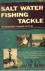 SALT WATER FISHING TACKLE THE COMPLETE BOOK OF EQUIPMENT AND ITS USE THIRD EDITION PDF电子版封面 HARLAN MAJOR
