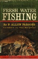 OUTDOOR LIFE COMPLETE BOOK OF FRESH WATER FISHING PDF电子版封面 P.ALLEN PARSONS