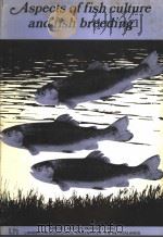 ASPECTS OF FISH CULTURE AND FISH BREEDING PDF电子版封面 E.A.HUISMAN
