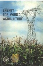 ENERGY FOR WORLD AGRICULTURE PDF电子版封面 925100465X B.A.STOUT