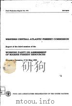WESTERN CENTRAL ATLANTIC FISHERY COMMISSION REPORT OF THE THIRD SESSION OF THE WORKING PARTY ON ASSE PDF电子版封面 9251013195