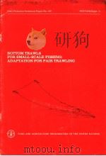 BOTTOM TRAWLS FOR SMALL-SCALE FISHING:ADAPTATION FOR PAIR TRAWLING PDF电子版封面 9251013250 J.-C.BRABANT