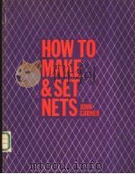 HOW TO MAKE & SET NETS OR THE TECHNOLOGY OF NETTING     PDF电子版封面  0852380313  JOHN GARNER 