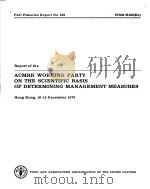 REPORT OF THE ACMRR WORKING PARTY ON THE SCIENTIFIC BASIS OF DETERMINING MANAGEMENT MEASURES PDF电子版封面 9251009384