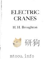ELECTRIC CRANES:A MANUAL ON THE DESIGN,CONSTRUCTION,APPLICATION AND OPERATION OF ELECTRIC CRANES PDF电子版封面 H.H.BROUGHTON