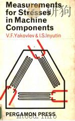 MEASUREMENTS FOR STRESSES IN MACHINE COMPONENTS PDF电子版封面 V.F.YAKOVLEV & I.S.INYUTIN