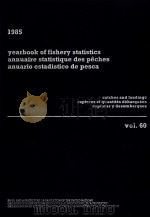 YEARBOOK OF FISHERY STATISTICS ANNUAIRE STATISTIQUE DES PECHES ANUARIO ESTADISTICO DE PESCA 1985 V PDF电子版封面 925002505X