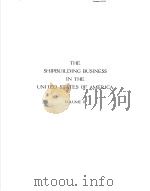 THE SHIPBUILDING BUSINESS IN THE UNITED STATES OF AMERICA VOLUME Ⅱ PDF电子版封面