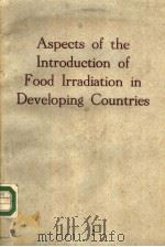 ASPECTS OF THE INTRODUCTION OF FOOD IRRADIATION IN DEVELOPING COUNTRIES PDF电子版封面