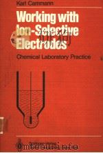 KARL CAMMANN WORKING WITH LON-SELECTIVE ELECTRODES CHEMICAL LABORATORY PRACTICE PDF电子版封面 3540093206 ALBERT H.SCHROEDER
