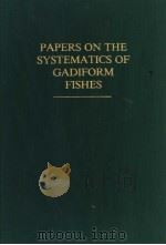 PAPERS ON THE SYSTEMATICS OF GADIFORM FISHES PDF电子版封面 DANIEL M.COHEN