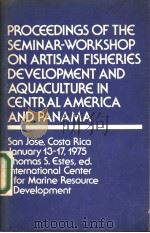 PROCEEDINGS OF THE SEMINAR WORKSHOP ON ARTISAN FISHERIES DEVELOPMENT AND AQUACULTURE IN CENTRAL AMER（ PDF版）