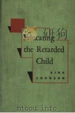 EDUCATIONG THE RETARDED CHILD PDF电子版封面 SAMUEL A.KIRK G.ORVILLE JOHNS
