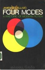 FOUR MODES A RHETORIC OF MODERN FICTION PDF电子版封面 JAMES M.MELLARD