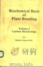 BIOCHEMICAL BASIS OF PLANT BREEDING VOLUME I PDF电子版封面 0849357411 CARLOS A.NEYRA