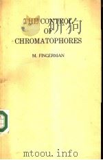 THE CONTROL OF CHROMATOPHORES PDF电子版封面 M.FINGERMAN