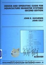 DESIGN AND OPERATIONG GUIDE FOR AQUACULTURE SEAWATER SYSTEMS SECOND EDITION PDF电子版封面 0444505776 JOHN E.HUGUENIN JOHN COLT