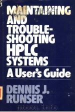 MAINTAINING AND TROUBLESHOOTING HPLC SYSTEMS PDF电子版封面 DENNIS J.BUNSER