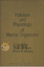 POLLUTION AND PHYSIOLOGY OF MARINE ORGANISMS PDF电子版封面 0127182500 F.JOHN VERNBERG WINONA B.VERN