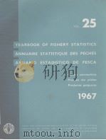 YEARBOOK OF FISHERY STATISTICS ANNUAIRE STATISTIQUE DES PECHES ANUARIO ESTADISTICO DE PESCA 1967 V PDF电子版封面