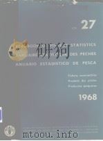 YEARBOOK OF FISHERY STATISTICS ANNUAIRE STATISTIQUE DES PECHES ANUARIO ESTADISTICO DE PESCA 1968 V PDF电子版封面