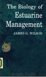 THE BIOLOGY OF ESTUARINE MANAGEMENT PDF电子版封面 JAMES G.WILSON