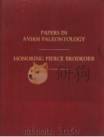 PAPERS IN AVIAN PALEONTOLOGY HONORING PIERCE BRODKORB PDF电子版封面 KENNETH E.CAMPBELL