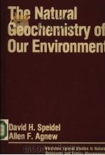 THE NATURAL GEOCHEMISTRY OF OUR ENVIRONMENT PDF电子版封面 0865311102 DAVID H.SPEIDEL AND ALLEN F.AG