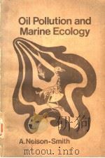 OIL POLLUTION AND MARINE ECOLOGY PDF电子版封面 0236154117 A.NELSON-SMITH