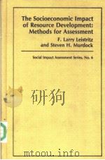 THE SOCIOECONOMIC IMPACT OF RESOURCE DEVELOPMENT:METHODS FOR ASSESSMENT PDF电子版封面 0891589783 F.LARRY LEISTRITZ AND STEVEN H