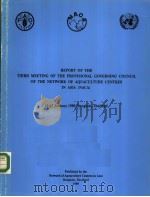 REPORT OF THE THIRD MEETING OF THE PROVISIONAL GOVERNING COUNCIL OF THE NETWORK OF AQUACULTURE CENTR PDF电子版封面