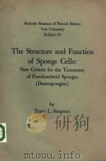PEABODY MUSEUM OF NATURAL HISTORY YALE UNIVERSITY BULLETIN 25 THE STRUCTURE AND FUNCTION OF SPONGE PDF电子版封面 TRACY L.SIMPSON