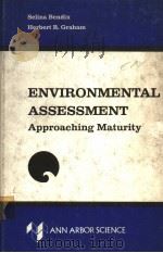 ENVIRONMENTAL ASSESSMENT APPROACHING MATURITY PDF电子版封面 0250401681 SELINA BENDIX HERBERT R.GRAHA