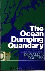 THE OCEAN DUMPING QUANDARY PDF电子版封面 0873956885 DONALD F.SQUIRES
