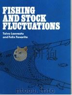 FISHING AND STOCK FLUCTUATIONS TAIVO LAEVASTU AND FELIX FAVORITE PDF电子版封面 0852381557