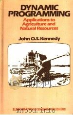 DYNAMIC PROGRAMMING APPLICATIONS TO AGRICULTURE AND NATURAL RESOURCES PDF电子版封面 0853344248 JOHN O.S.KENNEDY