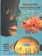FISHES OF THE GREAT BARRIER REEF PACIFIC MARINE FISHES BOOK 7 PDF电子版封面 0876661290