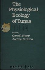THE PHYSIOLOGICAL ECOLOGY OF TUNAS PDF电子版封面 0126391807 GARY D.SHARP ANDREW E.DIZON