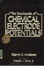 THE ENCYCLOPEDIA OF CHEMICAL ELECTRODE POTENTIALS PDF电子版封面 0306409038 MARVIN S.ANTELMAN FRANKLIN J.