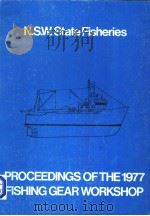 PROCEEDINGS OF THE 1977 FISHING GEAR WORKSHOP SYDNEY APRIL 18-22,1977 PDF电子版封面 G.HAMER