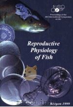 REPRODUCTIVE PHYSIOLOGY OF FISH BERGEN 1999 PDF电子版封面 B.NORBERG O.S.KJESBU G.L.TAR