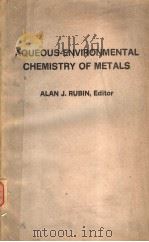 AQUEOUS-ENVIRONMENTAL CHEMISTRY OF METALS PDF电子版封面 025040060X ALAN J.RUBIN