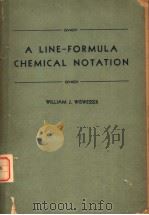 A LINE-FORMULA CHEMICAL NOTATION PDF电子版封面 WILLIAM J.WISWESSER