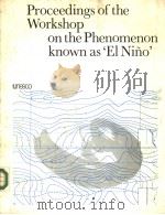 PROCEEDINGS OF THE WORKSHOP ON THE PHENOMENON KNOWN AS‘EL NINO‘ PDF电子版封面 9231015095