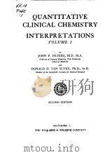 QUANTITATIVE CLINICAL CHEMISTRY INTERPRETATIONS VOLUME 1 PDF电子版封面 JOHN P.PETERS DONALD D.VAN SL