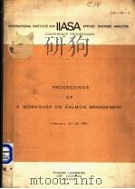 INTERNATIONAL INSTITUTE FOR APPLIED SYSTEMS ANALYSIS:PROCEEDINGS OF A WORKSHOP ON SALMON MANAGEMENT PDF电子版封面