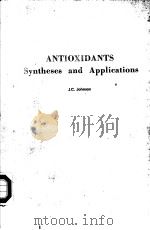 ANTIOXIDANTS SYNTHESES AND APPLICATIONS PDF电子版封面 0815505620 J.C.JOHNSON