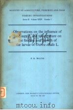 OBSERVATIONS ON THE INFLUENCE OF FOOD SUPPLY AND TEMPERATURE ON THE FEEDING AND GROWTH OF THE LARVAE（ PDF版）